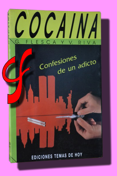 COCAÍNA. Confesiones de un adicto